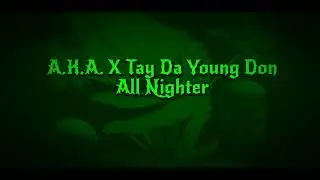 A.K.A. - All Nighter feat. Tay Da Young Don(Official Audio)