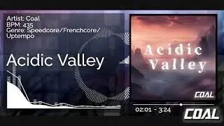 Coal - Acidic Valley // Speedcore