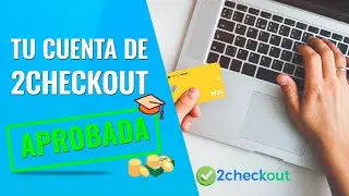 Como ser 🏆APROBADO🏆 por 2CHECKOUT (Tutorial Completo 2021)