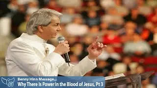 Benny Hinn Sermons - Why There Is Power in the Blood of Jesus, Part 3