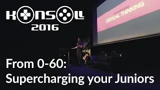 Konsoll 2016:  Dan Cox - From 0-60: Supercharging your Juniors