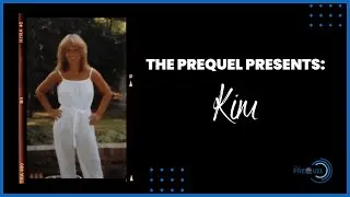 The Prequel Featuring Kim