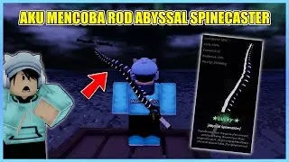 AKU MENCOBA ROD ABYSSAL SPINECASTER DI FISCH PALSU - Roblox Indonesia
