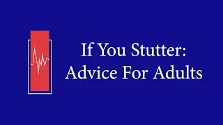 If You Stutter: Advice for Adults (