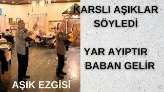 AŞIK EZGİSİ - YAR AYIPTIR BABAN GELİR