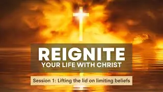 REIGNITE | SESSION 1: Lifting the lid on limiting beliefs.