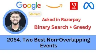 LeetCode 2054 Two Best Non Overlapping Events | Binary Search | Greedy | Razorpay Interview Question