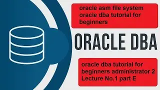 oracle asm file system oracle dba tutorial for beginners | lecture No.1 Part E