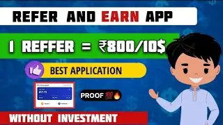 Best Refer And Earn App - Per Referral 800 ₹ | No Investment #referandearn