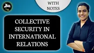 Collective Security in International Relations with Notes