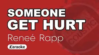 Reneé Rapp - Someone Gets Hurt (Karaoke with Lyrics)