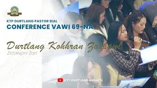 Durtlang Kohhran Zaipawl | Bial Conference Vawi 69-na (Zirtawpni Zan)