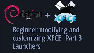 Beginner Modifying and Customizing XFCE on Debian Testing. Part 3