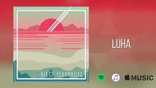 Luha - Kiko Fernandez