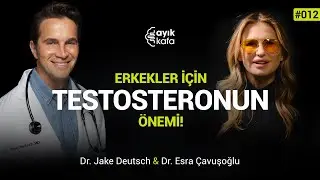 ERKEKLER İÇİN TESTOSTERONUN ÖNEMİ! | #AYIKKAFA - 012 | Jake Deutsch & Esra Çavuşoğlu