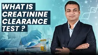 What is CREATININE CLEARANCE TEST and Why is it Important?