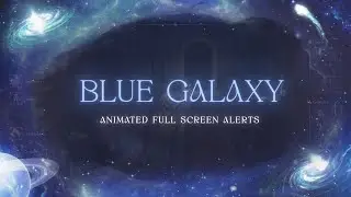 Blue Space Universe Galaxy Animated Full Screen Stream Twitch Alerts