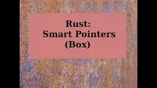 Rust: Smart Pointers (Box)