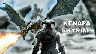 Kenapa Banyak Orang Masih Bermain Skyrim?