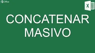 CONCATENAR MASIVO EN EXCEL