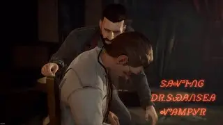 Vampyr- SAVING DR.SWANSEA 