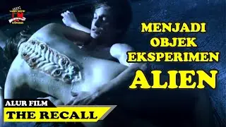 Diculik Dan Dijadikan Eksperimen ALIEN !!! Alur Film - THE RECALL (2017)