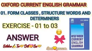 Oxford current English grammar / Exercise - 01 to 03 / Form classes,Structure Words and Determiners.
