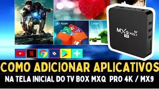 COMO ADICIONAR APLICATIVOS (APP)  NA TELA INICIAL DO MXQ PRO 4K