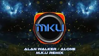 Alan Walker - Alone ( M.K.U Remix )