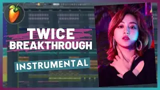 TWICE(트와이스) - 'Breakthrough' Instrumental | FL Studio Remake