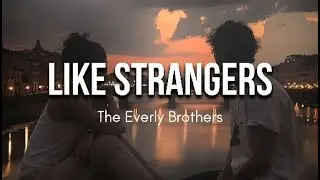 THE EVERLY BROTHERS - LIKE STRANGERS (LYRICS)