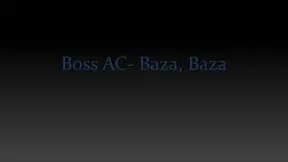 Boss AC- Baza, Baza (lyrics in portuguese)