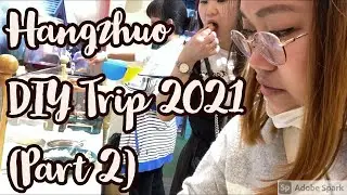 My Hangzhou China Trip 2021 (PART 2)