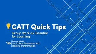 CATT Quick Tips: Group Work as Essential for Learning