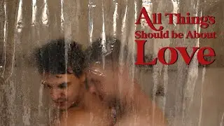 All Things Should Be About Love