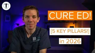 How to CURE ED! [5 KEY Pillars] in 2026