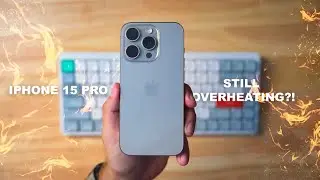 Does the iPhone 15 Pro Still Overheat in 2025?