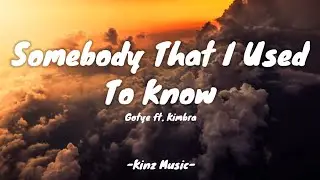 Somebody That I Used To Know - Gotye ft. Kimbra (Lyrics)