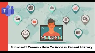 Microsoft Teams - Use your Recent History to Access Work Quickly