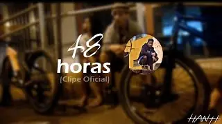 Hanti - 48 Horas (Clipe Oficial)