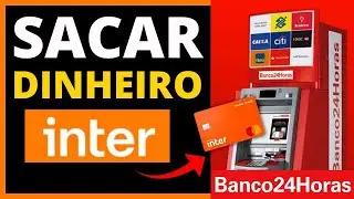 COMO SACAR DINHEIRO DO BANCO INTER NO CAIXA 24 HORAS