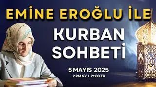 EMİNE EROĞLU İLE KURBAN SOHBETİ