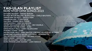Tag-ulan Playlist | Non-Stop OPM Songs ♪ 2023