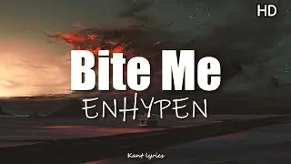 Bite me - ENHYPEN (Lyrics) HD