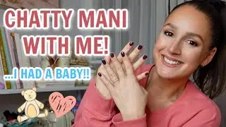 CHATTY Mani With Me - All Things BABY!!! XO