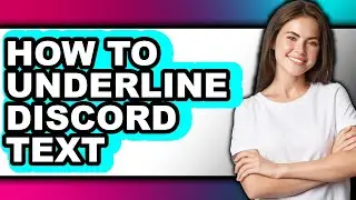 How to Underline Discord Text - Step by Step