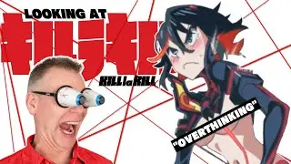 Looking at Kill la Kill: Overthinking