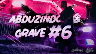 Abduzindo O Grave #6 | The Contraband