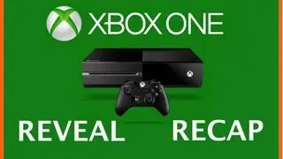 Xbox One Reveal Recap