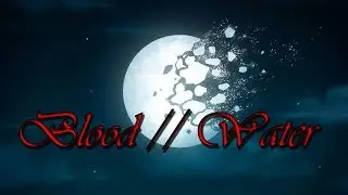Blood // Water | RWBY AMV